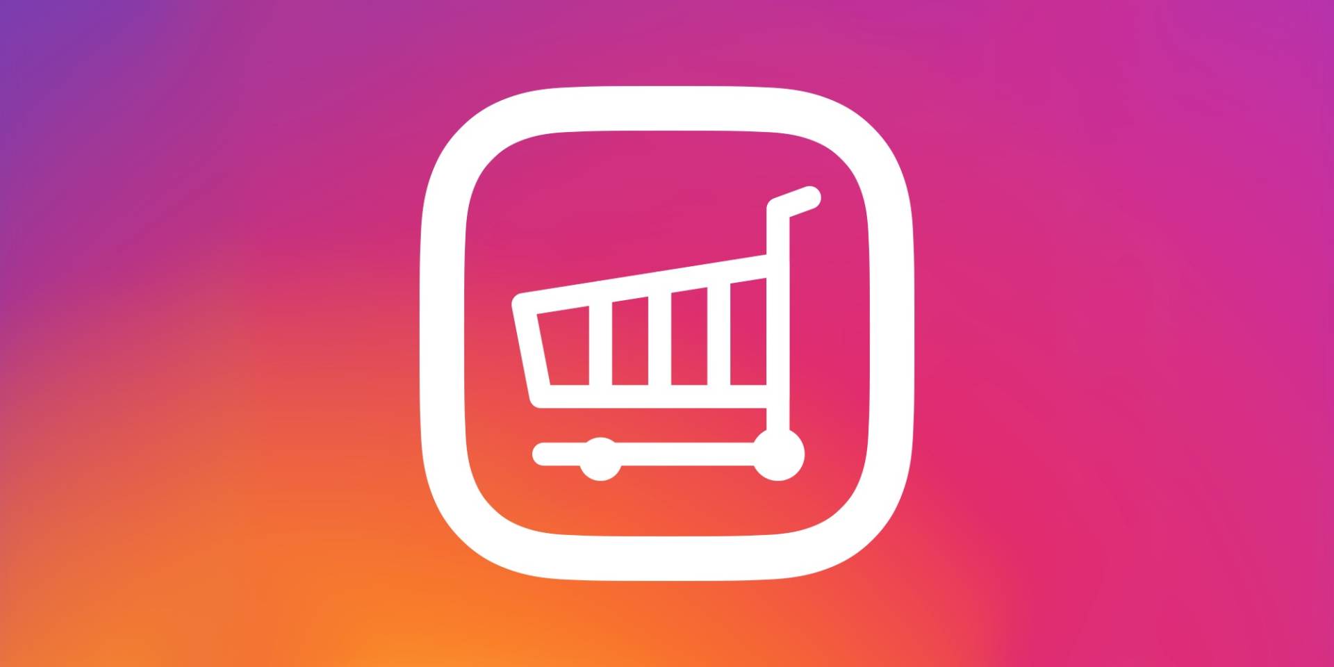 Vendere su Instagram: shopping ampliato a quasi tutti, le nuove regole